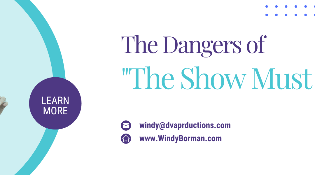 The Dangers of “The Show Must Go On”