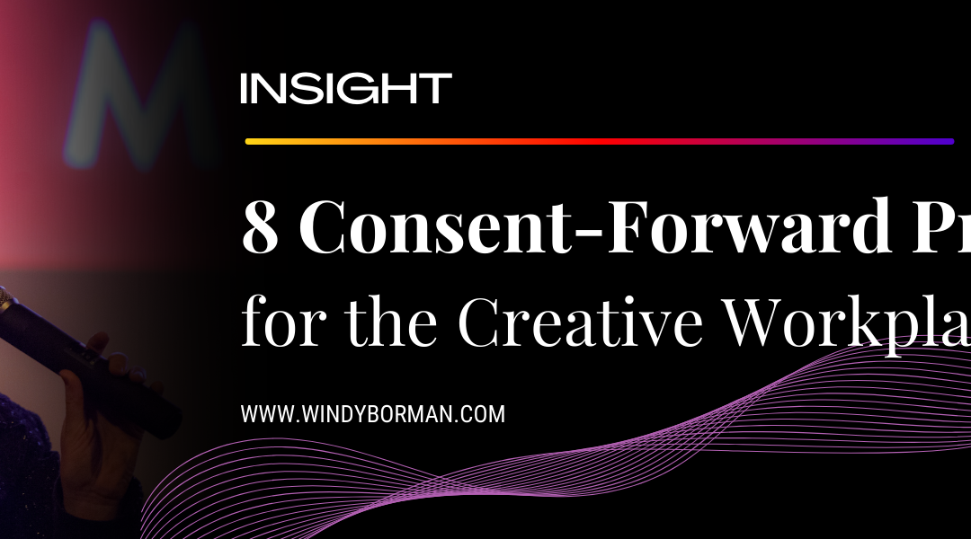 8 Consent-Forward Practices for the Creative Workplace