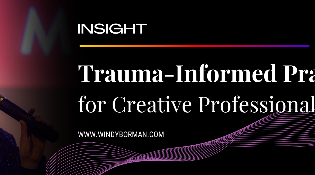 Trauma-Informed Practices for Creatives