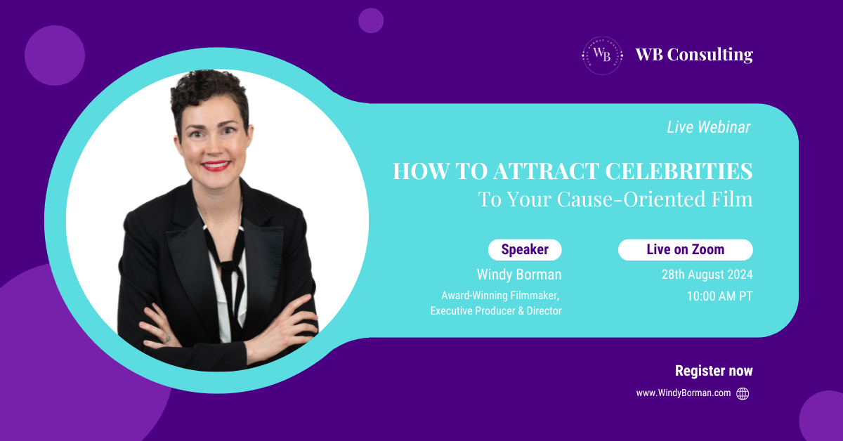 Award-winning filmmaker, Windy Borman, a woman with short dark curly hair, wears a tuxedo jacket, white shirt, and black tie. She is wearing red lipstick and smiles at the camera while crossing her arms. The text reads, "How to Attract Celebrities to Your Cause-Oriented Film".