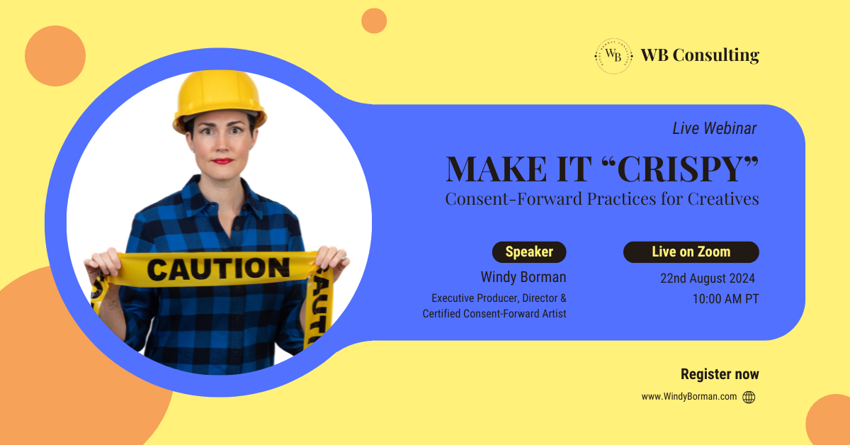 Award-winning filmmaker and certified Consent-Forward Artist, Windy Borman, wears a yellow hard hat and holds yellow caution tape. The text reads, "Make It CRISPy": Consent-Forward Practices for Creatives.